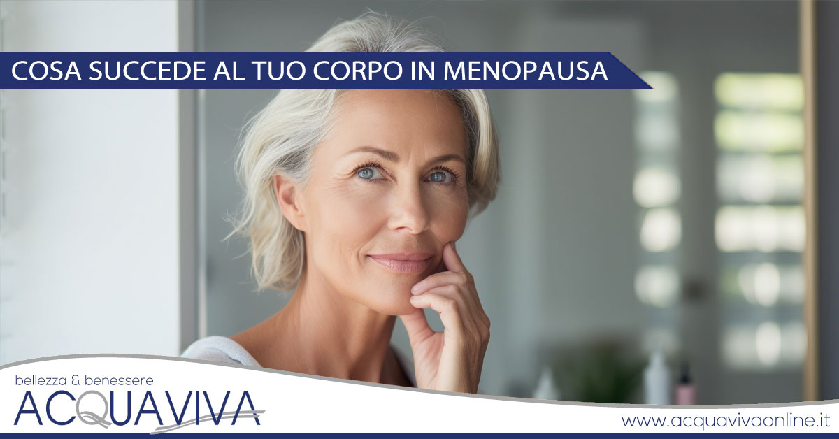 Cosa succede al tuo corpo in menopausa